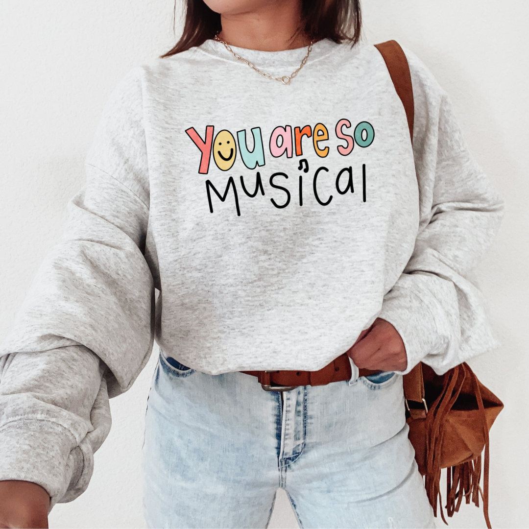 You Are So Musical Sweatshirt