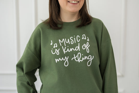Music Is Kind Of My Thing Sweatshirt
