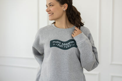 Music Education Matters Sweatshirt