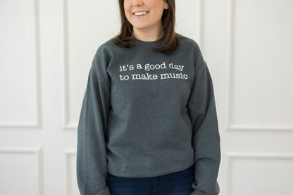 It's A Good Day To Make Music Sweatshirt