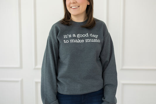 It's A Good Day To Make Music Sweatshirt