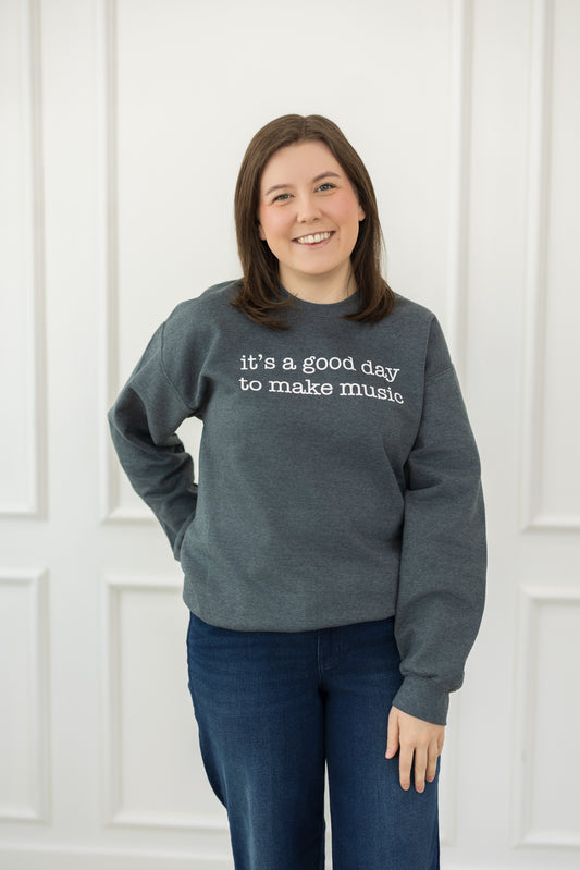 It's A Good Day To Make Music Sweatshirt