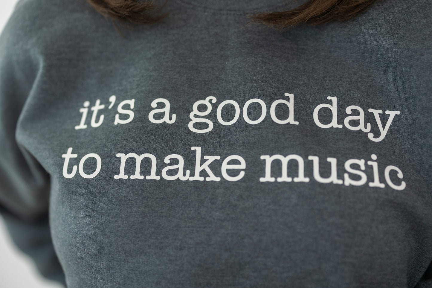It's A Good Day To Make Music Sweatshirt