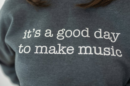 It's A Good Day To Make Music Sweatshirt