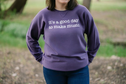 It's A Good Day To Make Music Sweatshirt