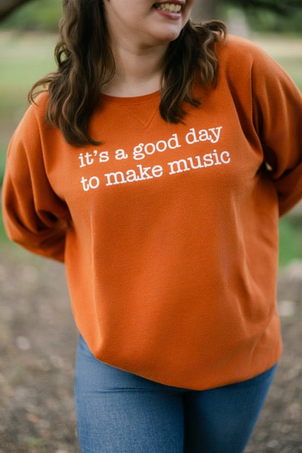 It's A Good Day To Make Music Sweatshirt