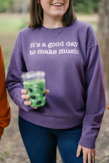It's A Good Day To Make Music Sweatshirt