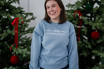 It's A Chilly Day To Make Music Sweatshirt