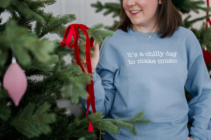 It's A Chilly Day To Make Music Sweatshirt