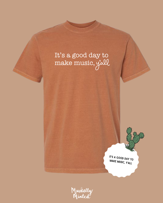 It's A Good Day To Make Music Y'all T-Shirt PREORDER