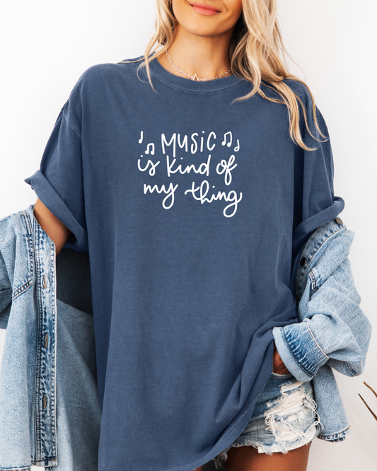 Music Is Kind Of My Thing T-Shirt