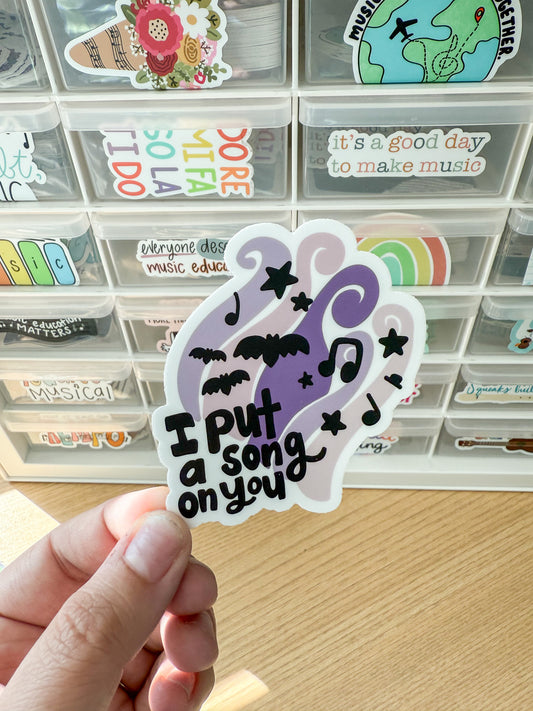 I Put A Song On You Sticker