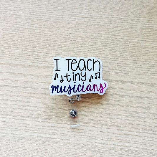 I Teach Tiny Musicians Badge Reel