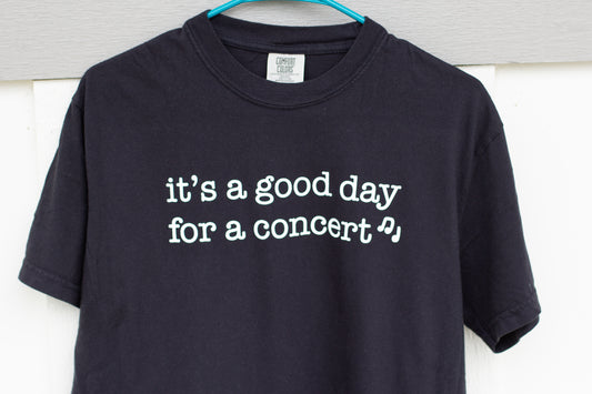It's A Good Day For A Concert T-Shirt
