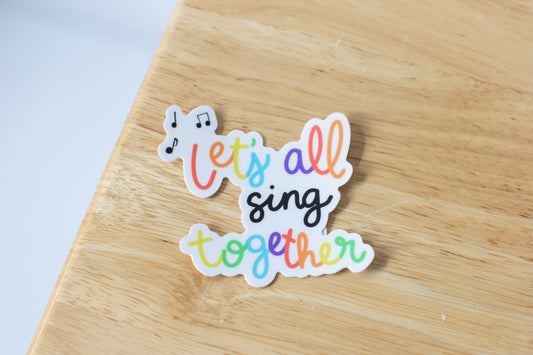 Let’s All Sing Together Sticker