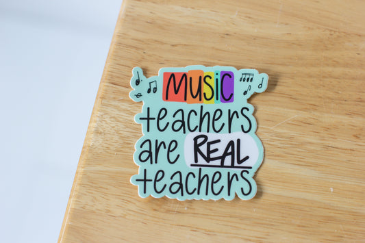 Music Teachers Are Real Teachers Sticker