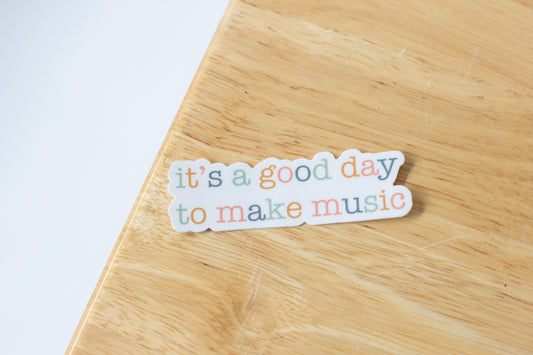 It's A Good Day To Make Music Sticker