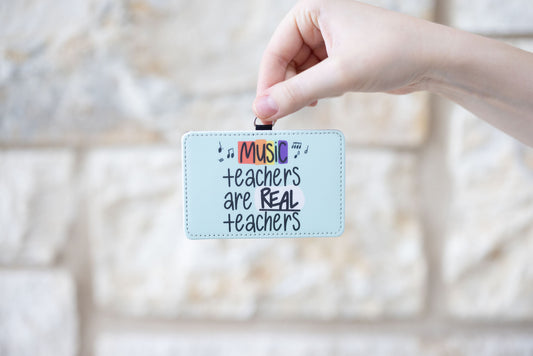 Music Teachers Are Real Teachers ID Badge Holder