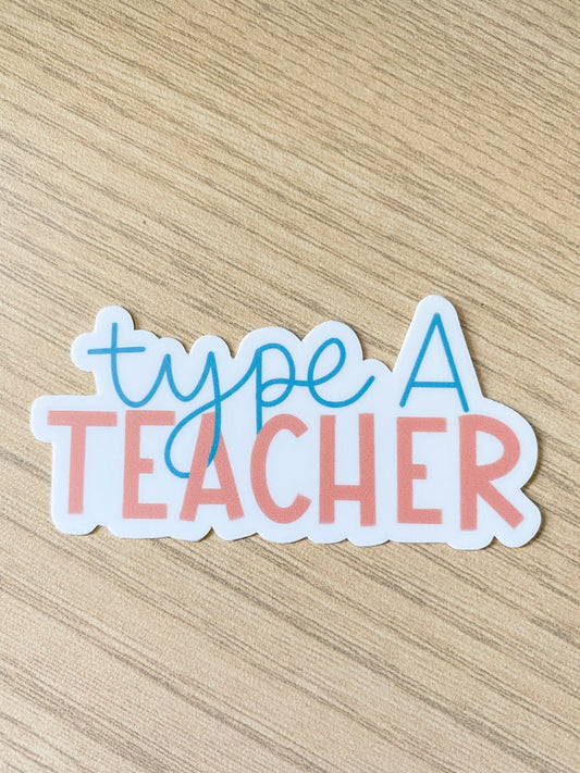 Type A Teacher Sticker